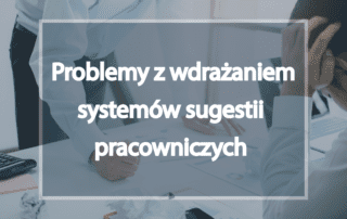 Problemy z wdrażaniem systemów sugestii pracowniczych