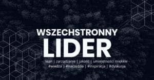 Wszechstronny lider - lean, zarządzanie, jakość, umiejętności miękkie