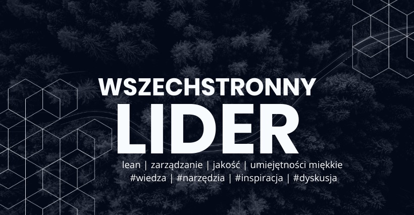 Wszechstronny lider - lean, zarządzanie, jakość, umiejętności miękkie